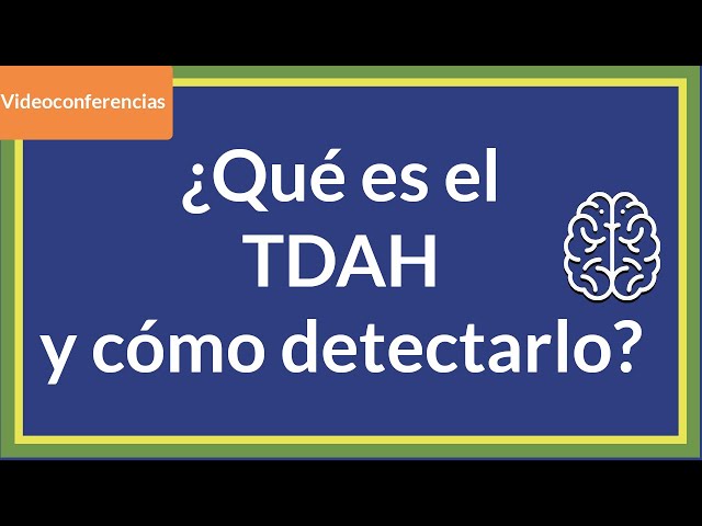 Qué es el TDAH y cómo detectarlo