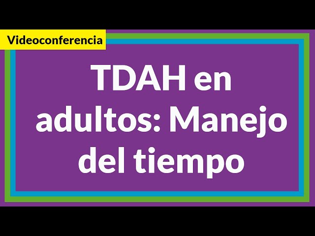 TDAH en adultos: Manejo del tiempo